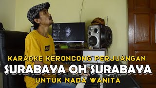 Surabaya Oh Surabaya [ Karaoke ] versi Keroncong Indonesia | Nada Wanita