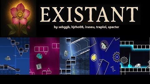 A 5 Years Old Collab... Existant by sebggb and more! [Geometry Dash]