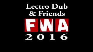 FWA 2016 (Lectro Dub/Kujiiro & Friends)