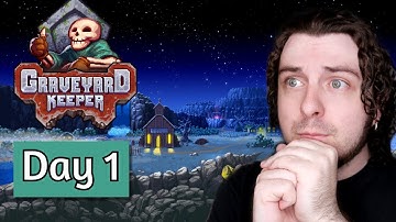 MY FIRST 5 HOURS of PLAYING as a Graveyard Keeper... - Day 1 (Graveyard Keeper)