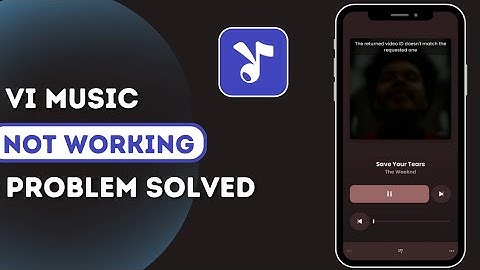 VI music app not working | The returned video id doesn