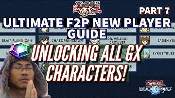 ULTIMATE F2P NEW PLAYER GUIDE PART 7 - UNLOCKING ALL GX CHARACTERS IN ONE SITTING! [GRIND VIDEO]