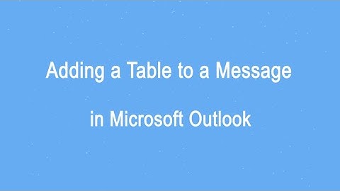 Adding a table to a message in Microsoft Outlook