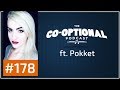 The Co-Optional Podcast Ep. 178 ft. Pokket [strong language] - July 13th, 2017