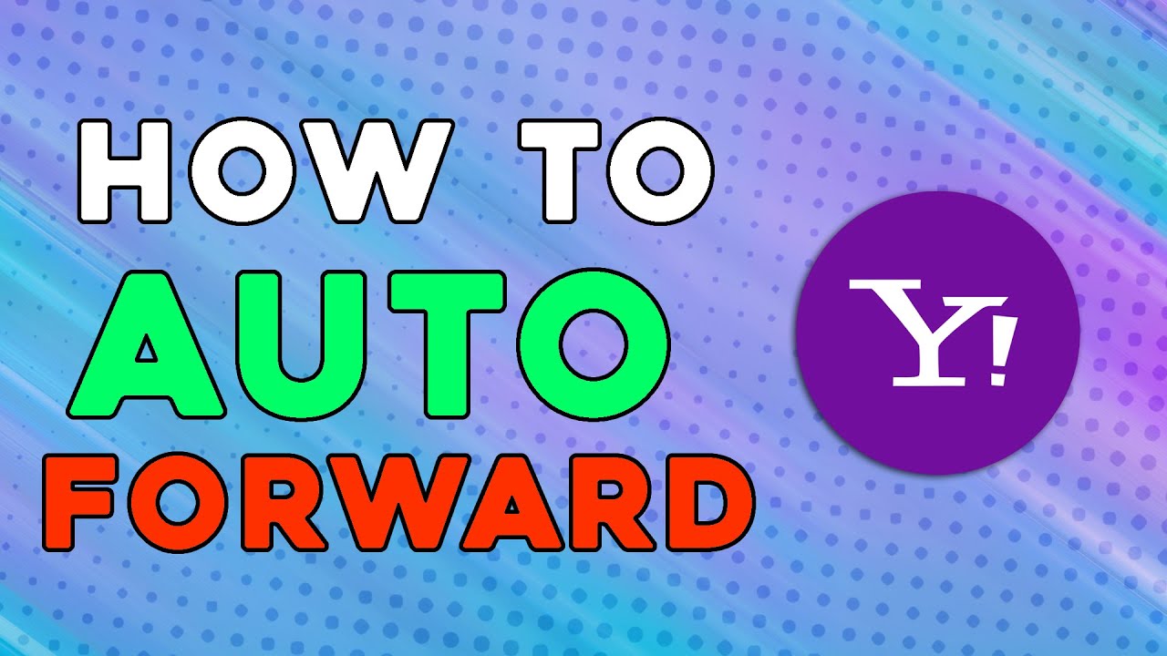 How To Auto Forward On Yahoo Mail (Quick and Easy) YouTube