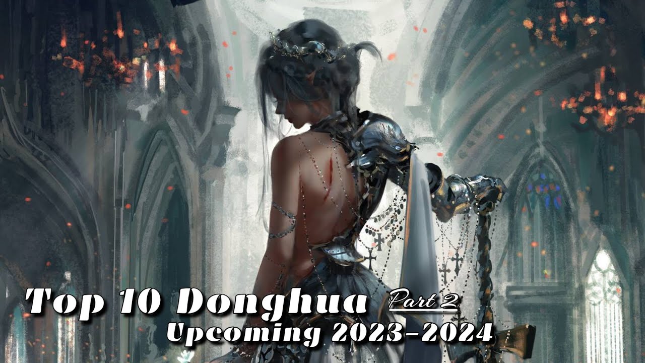 Top 10 Donghua 20232024 Part 2 10 New 3D Chinese