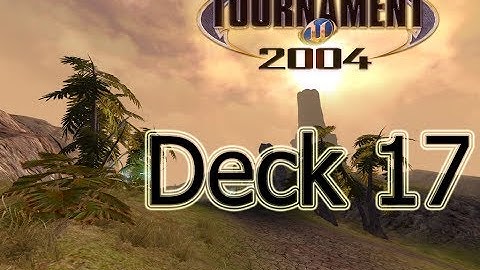 Unreal Tournament 2004 - Deck 17