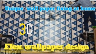 3D Flex wallpaper design || unique wall paper fixing at home | घर ma वालपेपर कैसे lagaya