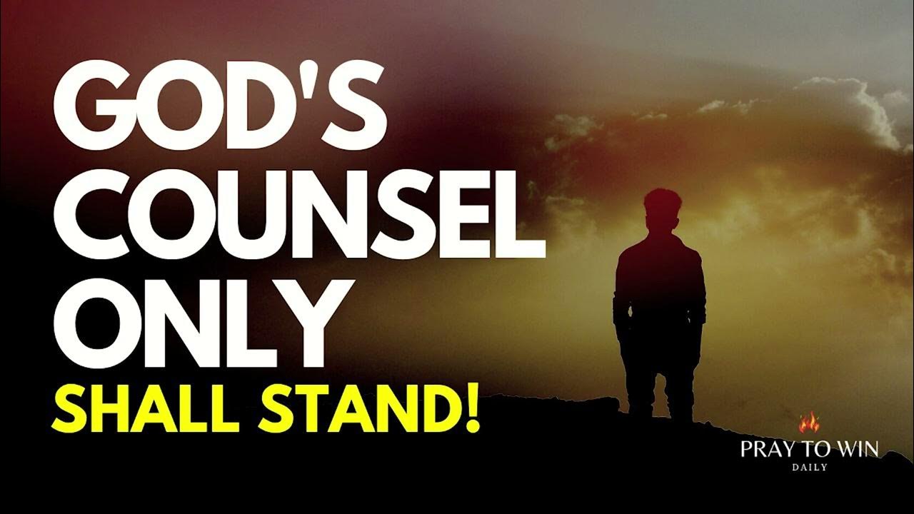 God's Counsel Alone Shall Stand Prayer For and Over Any Situation