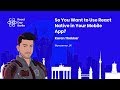 So You Want to Use React Native in Your Mobile App? talk, by Karan Thakkar