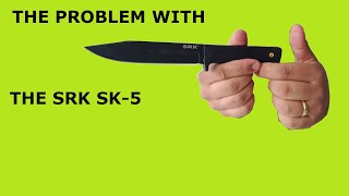 The Problem with the Cold Steel SRK SK5