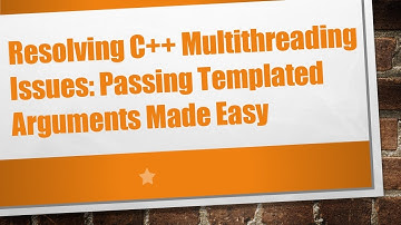 Resolving C+ +  Multithreading Issues: Passing Templated Arguments Made Easy