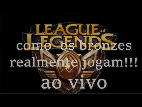 COMO O BRONZE REALMENTE JOGA!!! AO VIVO Legue of legends