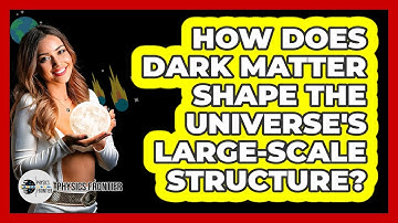 How Does Dark Matter Shape The Universe