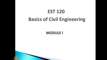 EST 120| Basics of Civil Engineering - INTRODUCTION TO CIVIL ENGINEERING