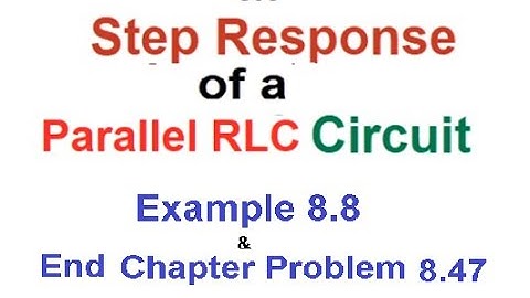 (E)LCA Ex 8.8 & Q 8.47 || Step Response || Parallel RLC Circuit