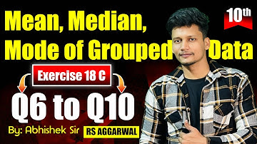 Class 10 EX 18C Q6 to Q10 Mean,Median,Mode of Grouped Data  Chapter 18 | RS Aggarwal  Rajmith study