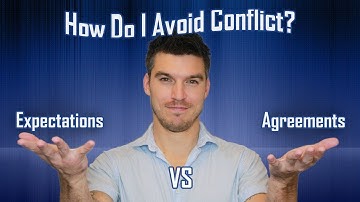 How Do I Avoid Conflict? Agreements vs Expectations