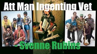 Video thumbnail of "Att Man Ingenting Vet - SVENNE RUBINS (Congrats 40 years!)"