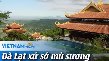 Đà Lạt: Top 4 ngôi chùa nổi tiếng nhất xứ sở sương mù | Vietnam Travel