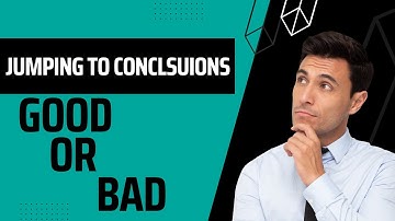 "Jumping to Conclusions" - Cognitive Distortions & How to Overcome Them