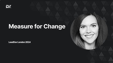 Measure for Change - Laura Tacho LeadDev London 2024