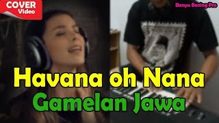 Havana Versi (COVER) GAMELAN Jawa - Banyu Bening Pro