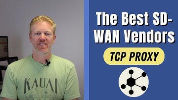 The Best SD-WAN Vendors: TCP Proxy