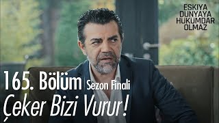 Çeker Bizi Vurur - Eşkıya Dünyaya Hükümdar Olmaz 165. Bölüm