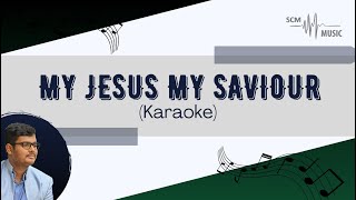 My Jesus My Saviour - English Christian Song (Karaoke)