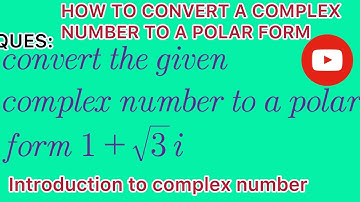 Introduction to complex numbers: Mastering Conversion of Complex Numbers to polar form