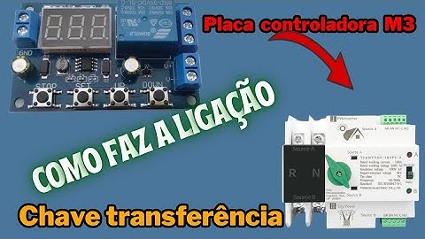 MOSTRANDO como faz a LIGAÇÃO da PLAQUINHA CONTROLADORA M3, na CHAVE DE TRANSFERÊNCIA