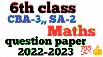 6th class CBA-3, SA-2 Maths question paper 💯✍️👍💯🔥2022-2023