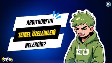 Arbitrum’un Temel Özellikleri: Blockchain’de Fark Yaratan Teknoloji! Modül 2-4