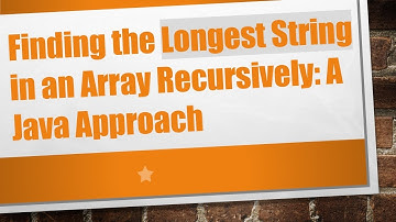 Finding the Longest String in an Array Recursively: A Java Approach