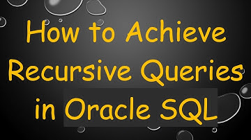 How to Achieve Recursive Queries in Oracle SQL