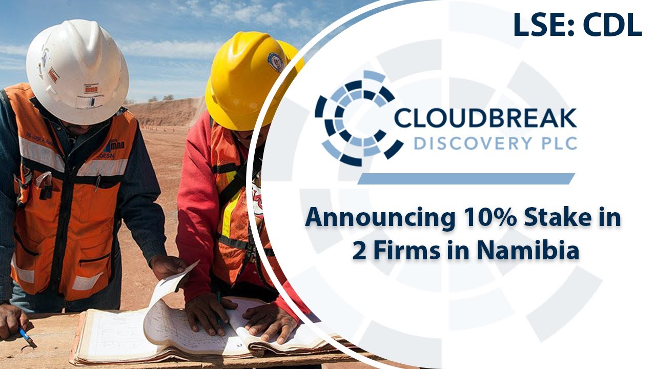 Cloudbreak Discovery; Announcing 10 Stake in 2 Firms in Namibia YouTube