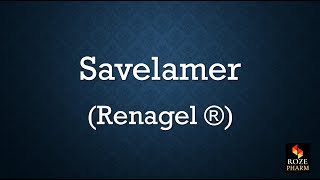 Savelamer pronunciation, kidney, CKD, diuretics medicine, drug, How to say Renagel