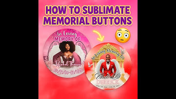How to Sublimate Memorial Buttons | DIY Custom Keepsakes Start to Finish #canvatemplates