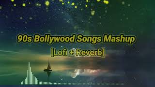 90s Bollywood Songs Mashup||Hindi Songs||Mashup||Bollywood Songs||Lofi Songs