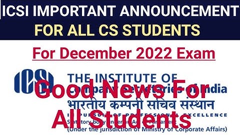 ICSI IMPORTANT ANNOUNCEMENT FOR ALL CS STUDENTS FOR DECEMBER 2022 EXAM