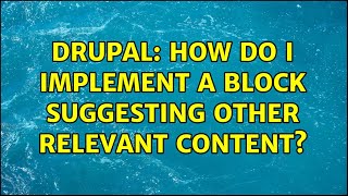 Drupal: How do I implement a block suggesting other relevant content?