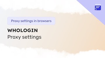 Setting up a proxy in WhoLogin browser