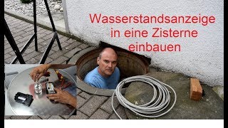 Einbau einer Wasserstandsanzeige in eine Zisterne 