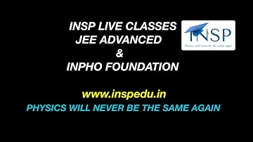 INSP LIVE CLASSES FOR JEE MAINS ADVANCED &  OLYMPIAD PHYSICS