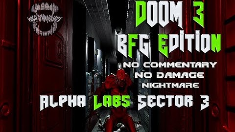 (No Commentary) Doom 3 BFG Edition, No Damage, Nightmare, Alpha Labs Sector 3