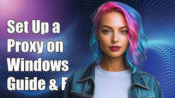 How to Set Up a Proxy on Windows: Step-by-Step Guide and Troubleshooting