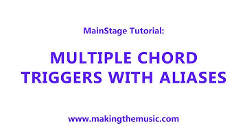 MainStage Tutorial: Multiple Chord Triggers with Aliases