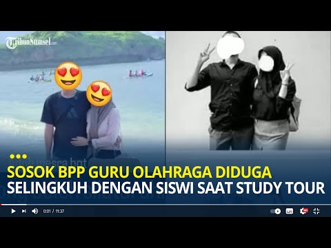 Sosok BPP Guru Olahraga Diduga Selingkuh dengan Siswi saat Study Tour, Sudah Punya Istri dan Anak