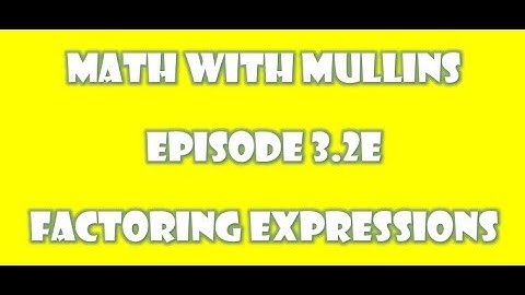 3.2e Factoring Expressions